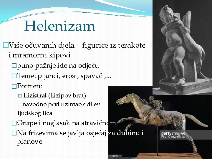 Helenizam �Više očuvanih djela – figurice iz terakote i mramorni kipovi �puno pažnje ide