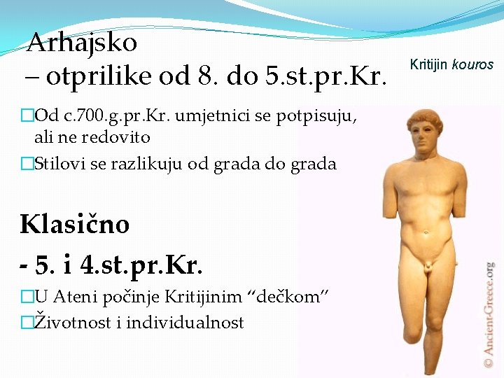 Arhajsko – otprilike od 8. do 5. st. pr. Kr. �Od c. 700. g.