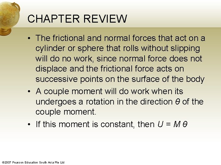 CHAPTER REVIEW • The frictional and normal forces that act on a cylinder or