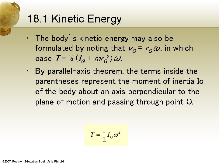 18. 1 Kinetic Energy • The body’s kinetic energy may also be formulated by