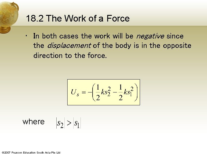 18. 2 The Work of a Force • In both cases the work will