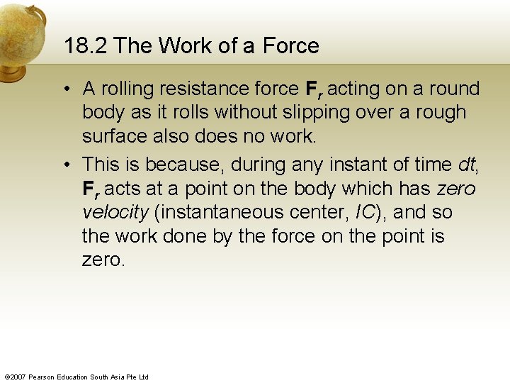 18. 2 The Work of a Force • A rolling resistance force Fr acting