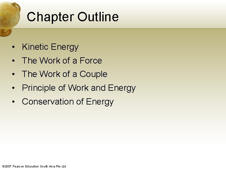 Chapter Outline • Kinetic Energy • The Work of a Force • The Work