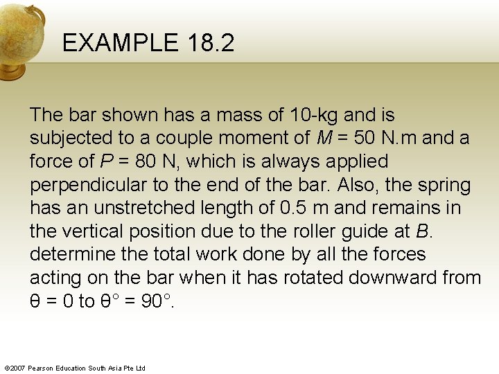 EXAMPLE 18. 2 The bar shown has a mass of 10 -kg and is