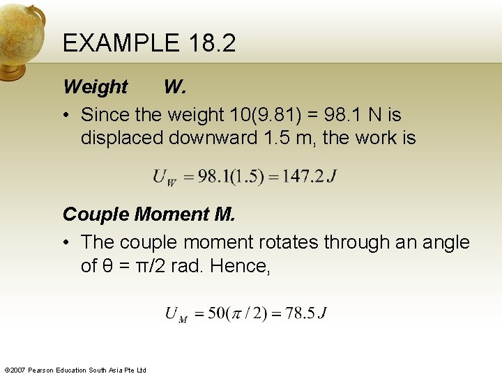 EXAMPLE 18. 2 Weight W. • Since the weight 10(9. 81) = 98. 1
