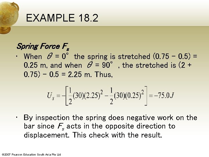 EXAMPLE 18. 2 Spring Force Fs • When θ = 0°the spring is stretched