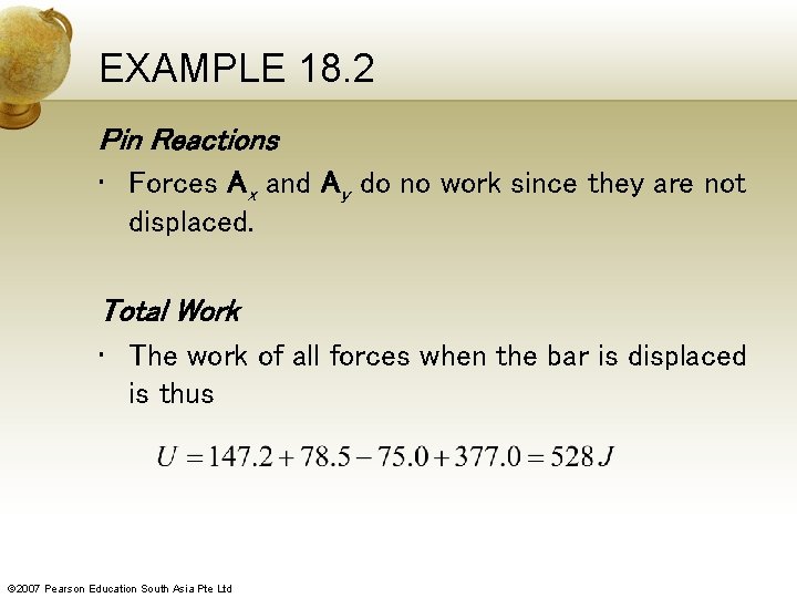 EXAMPLE 18. 2 Pin Reactions • Forces Ax and Ay do no work since