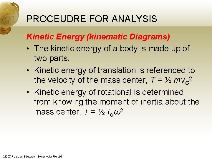 PROCEUDRE FOR ANALYSIS Kinetic Energy (kinematic Diagrams) • The kinetic energy of a body