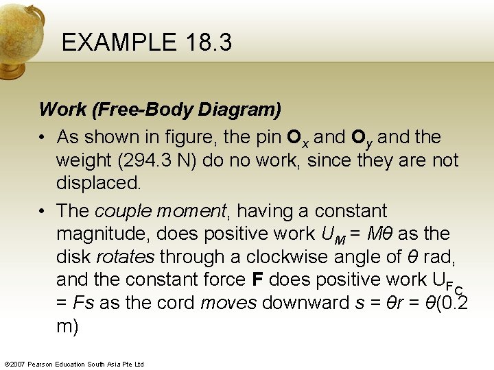 EXAMPLE 18. 3 Work (Free-Body Diagram) • As shown in figure, the pin Ox