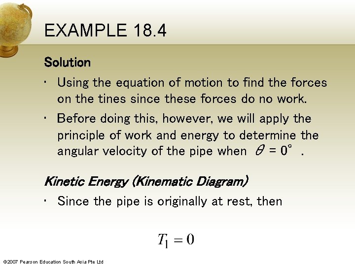 EXAMPLE 18. 4 Solution • Using the equation of motion to find the forces