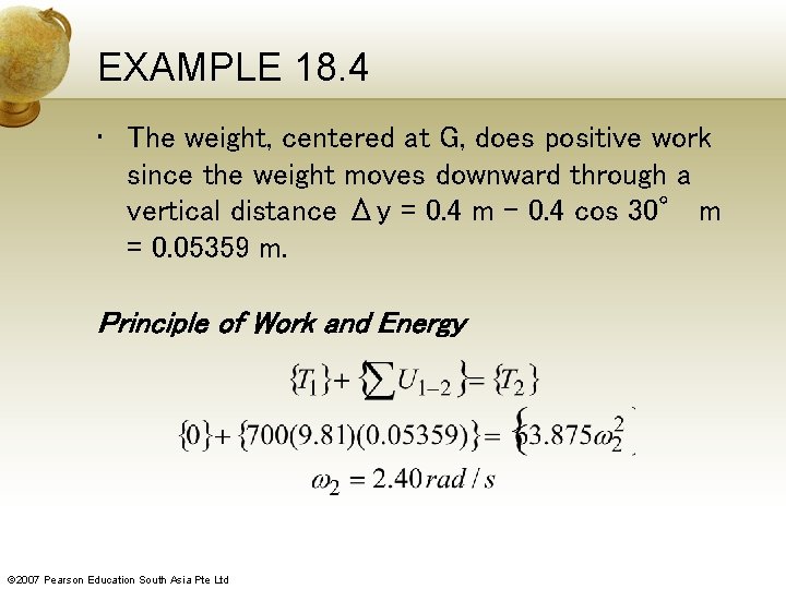 EXAMPLE 18. 4 • The weight, centered at G, does positive work since the