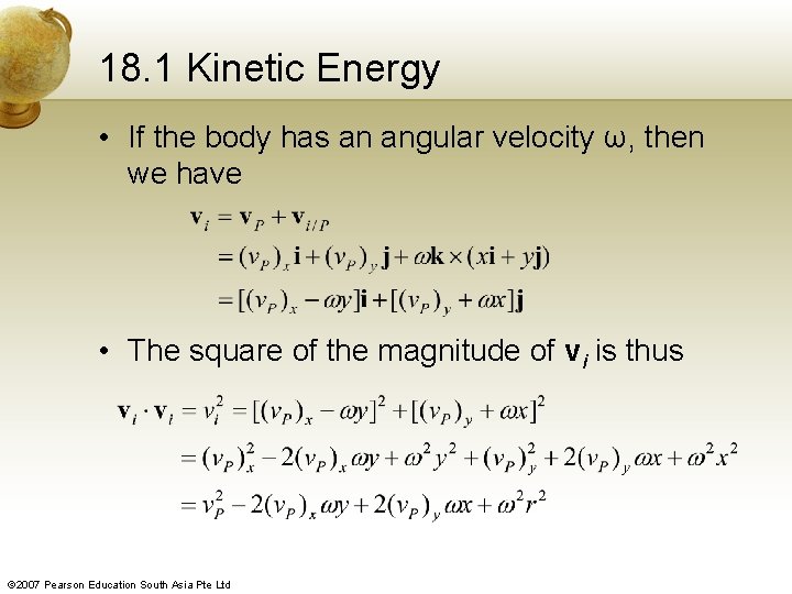 18. 1 Kinetic Energy • If the body has an angular velocity ω, then
