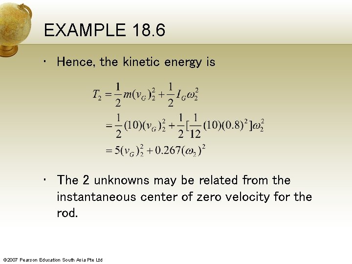 EXAMPLE 18. 6 • Hence, the kinetic energy is • The 2 unknowns may