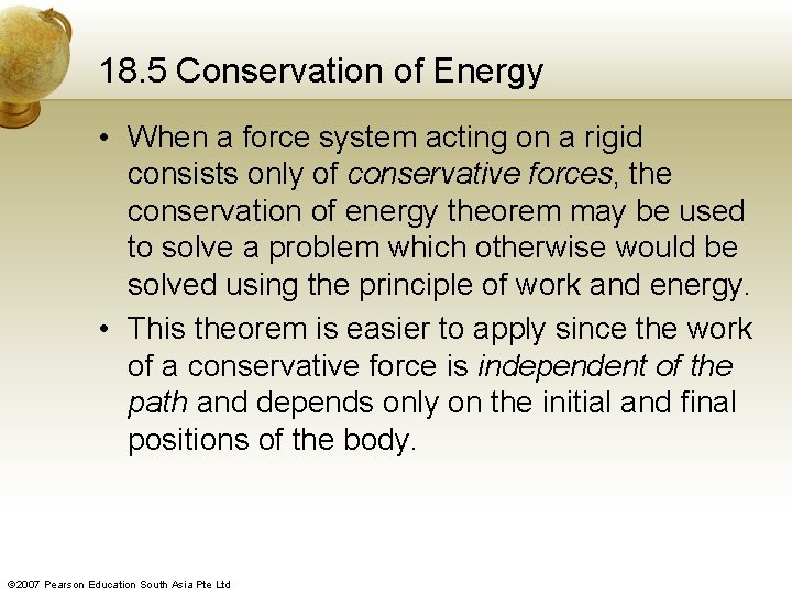 18. 5 Conservation of Energy • When a force system acting on a rigid