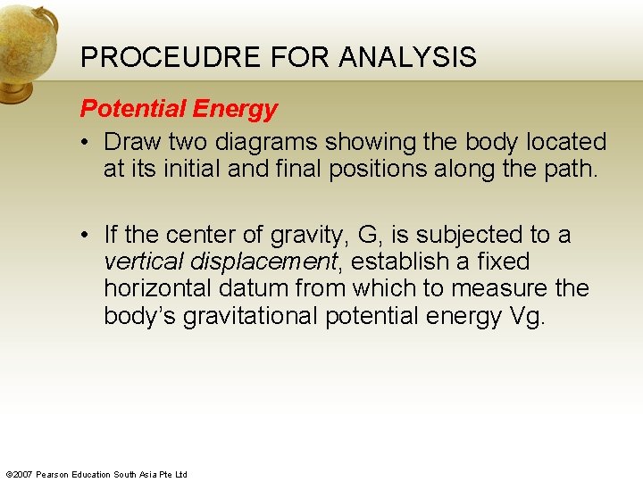PROCEUDRE FOR ANALYSIS Potential Energy • Draw two diagrams showing the body located at