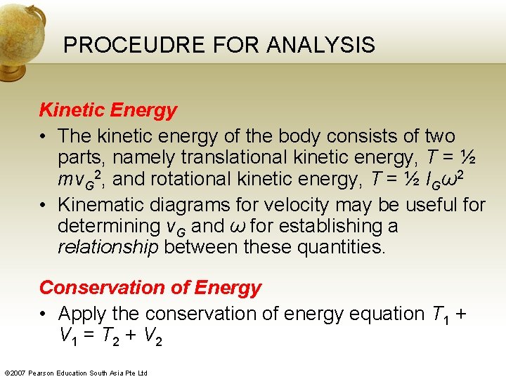 PROCEUDRE FOR ANALYSIS Kinetic Energy • The kinetic energy of the body consists of