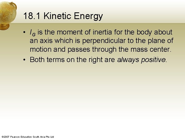 18. 1 Kinetic Energy • IG is the moment of inertia for the body