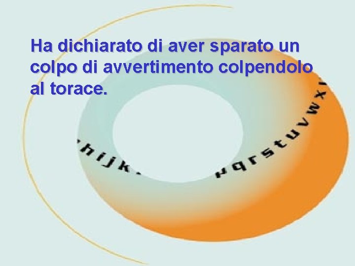 Ha dichiarato di aver sparato un colpo di avvertimento colpendolo al torace. 