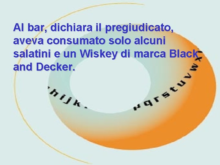 Al bar, dichiara il pregiudicato, aveva consumato solo alcuni salatini e un Wiskey di