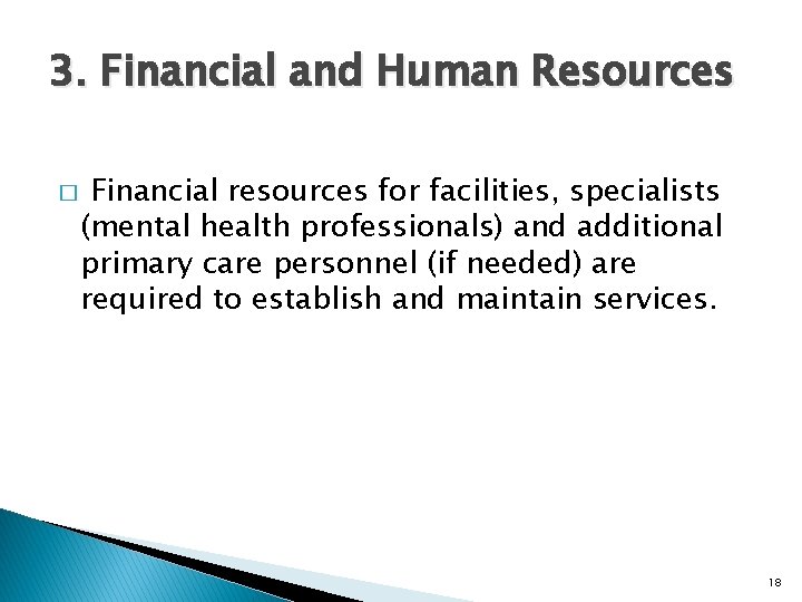 3. Financial and Human Resources � Financial resources for facilities, specialists (mental health professionals)