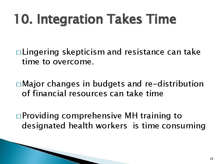 10. Integration Takes Time � Lingering skepticism and resistance can take time to overcome.