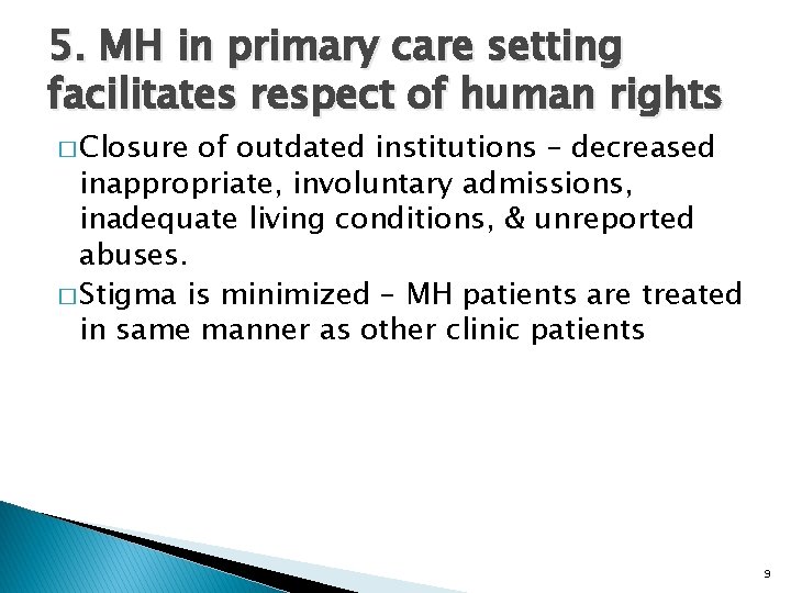 5. MH in primary care setting facilitates respect of human rights � Closure of