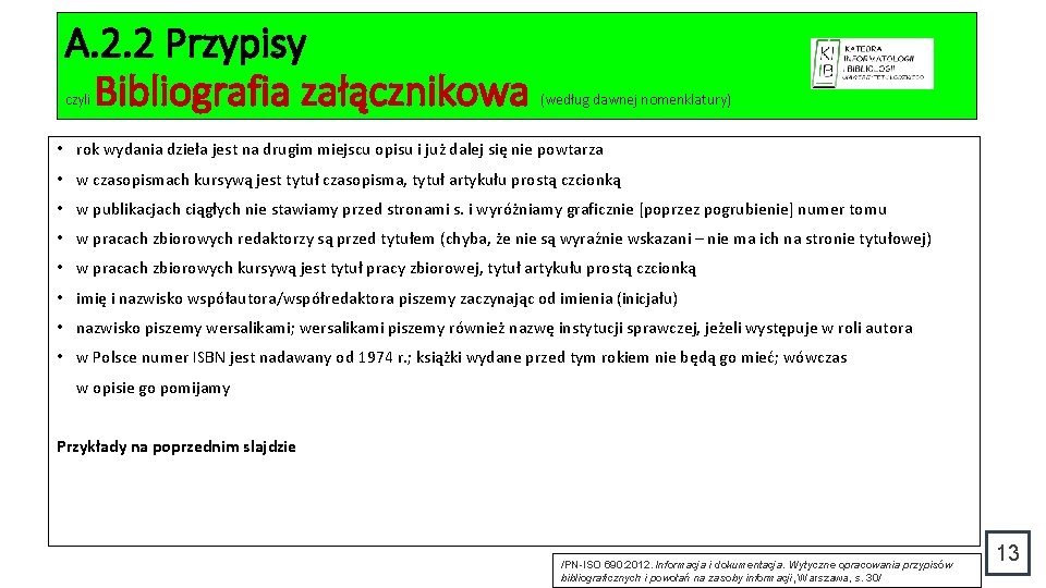 A. 2. 2 Przypisy Bibliografia załącznikowa czyli (według dawnej nomenklatury) • rok wydania dzieła