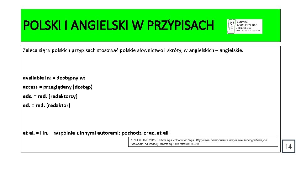 POLSKI I ANGIELSKI W PRZYPISACH Zaleca się w polskich przypisach stosować polskie słownictwo i