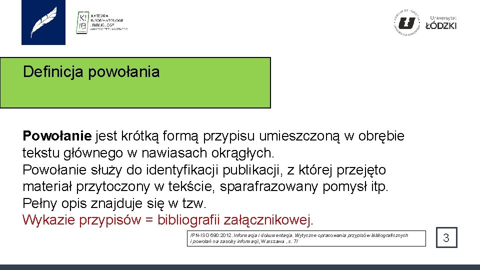 Definicja powołania Powołanie jest krótką formą przypisu umieszczoną w obrębie tekstu głównego w nawiasach