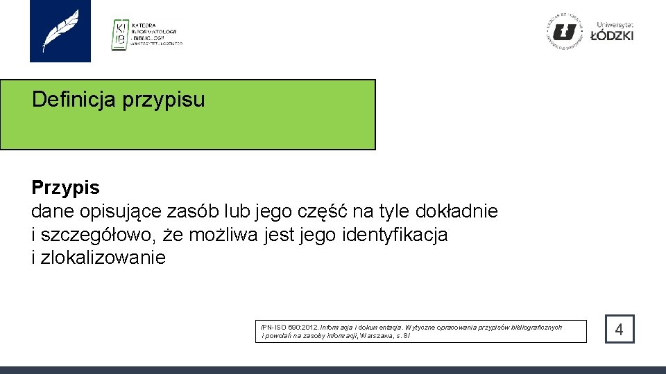 Definicja przypisu Przypis dane opisujące zasób lub jego część na tyle dokładnie i szczegółowo,