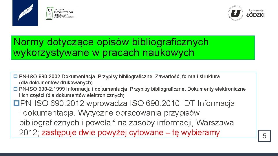 Normy dotyczące opisów bibliograficznych wykorzystywane w pracach naukowych p PN-ISO 690: 2002 Dokumentacja. Przypisy