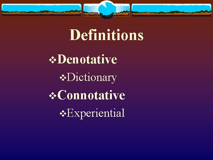 Definitions v. Denotative v. Dictionary v. Connotative v. Experiential 