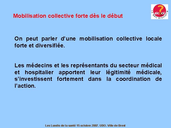 Mobilisation collective forte dès le début On peut parler d’une mobilisation collective locale forte Mobilisation collective forte dès le début On peut parler d’une mobilisation collective locale forte