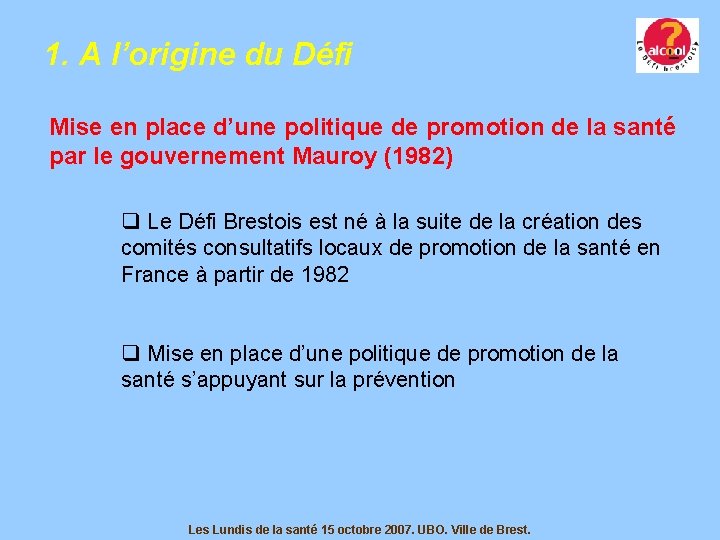 1. A l’origine du Défi Mise en place d’une politique de promotion de la