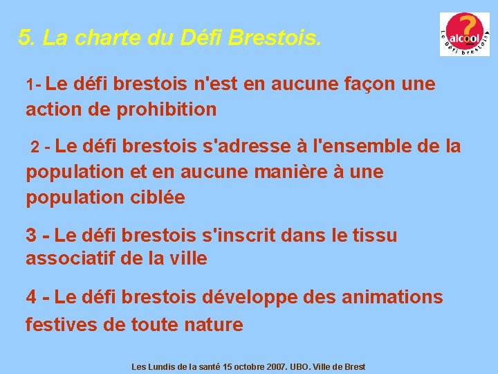 5. La charte du Défi Brestois. 1 - Le défi brestois n'est en aucune 5. La charte du Défi Brestois. 1 - Le défi brestois n'est en aucune
