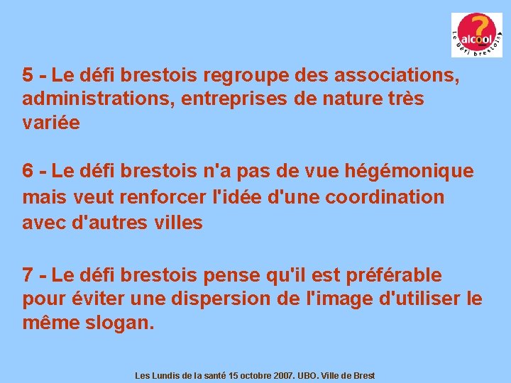 5 - Le défi brestois regroupe des associations, administrations, entreprises de nature très variée 5 - Le défi brestois regroupe des associations, administrations, entreprises de nature très variée