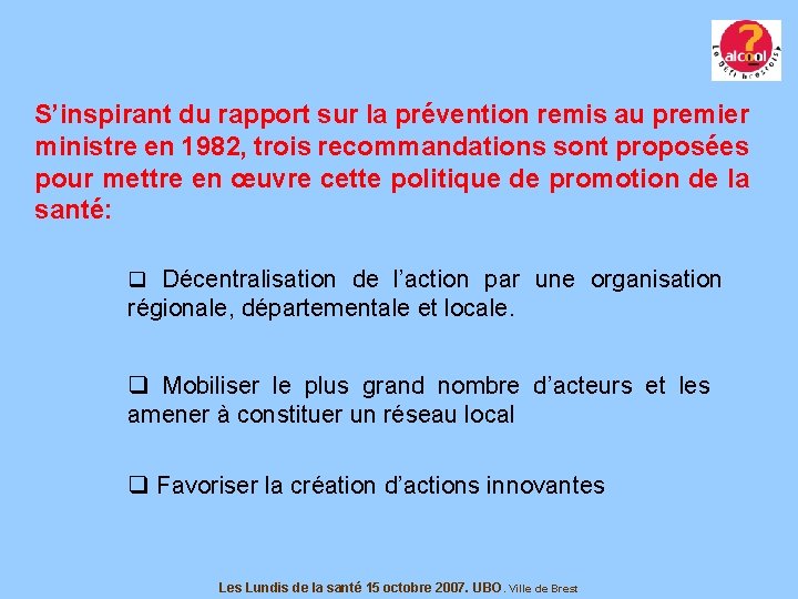 S’inspirant du rapport sur la prévention remis au premier ministre en 1982, trois recommandations S’inspirant du rapport sur la prévention remis au premier ministre en 1982, trois recommandations