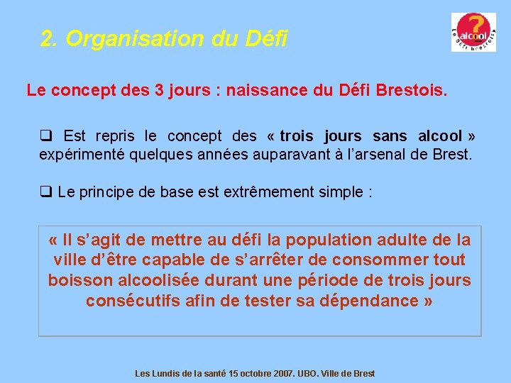 2. Organisation du Défi Le concept des 3 jours : naissance du Défi Brestois. 2. Organisation du Défi Le concept des 3 jours : naissance du Défi Brestois.