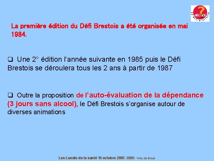 La première édition du Défi Brestois a été organisée en mai 1984. q Une