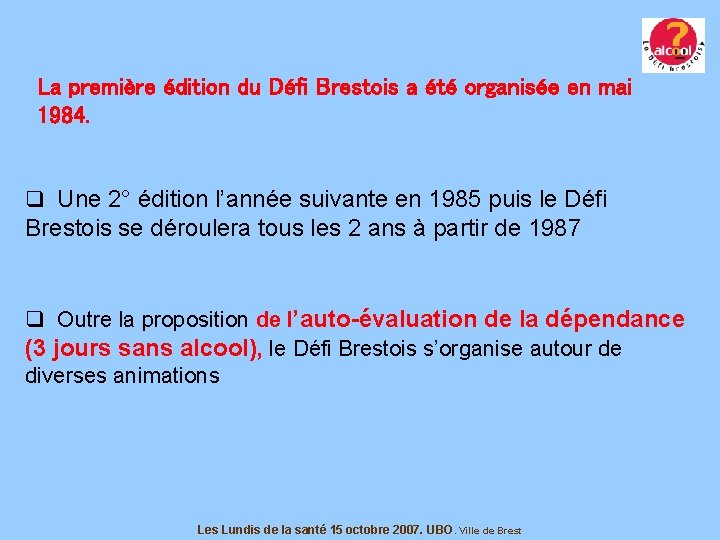 La première édition du Défi Brestois a été organisée en mai 1984. q Une La première édition du Défi Brestois a été organisée en mai 1984. q Une