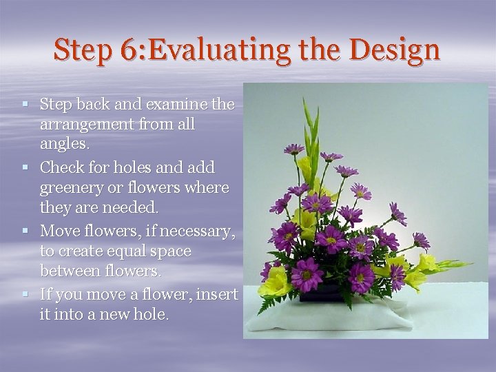 Step 6: Evaluating the Design § Step back and examine the arrangement from all