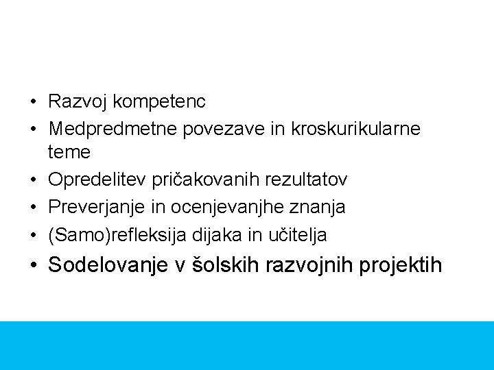  • Razvoj kompetenc • Medpredmetne povezave in kroskurikularne teme • Opredelitev pričakovanih rezultatov