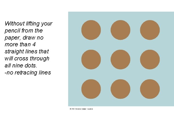 Without lifting your pencil from the paper, draw no more than 4 straight lines