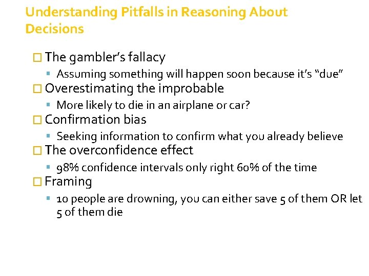 Understanding Pitfalls in Reasoning About Decisions � The gambler’s fallacy Assuming something will happen