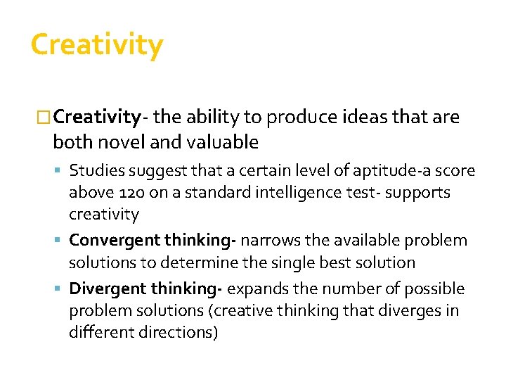 Creativity �Creativity- the ability to produce ideas that are both novel and valuable Studies