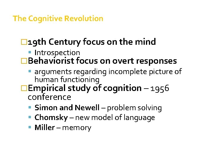 The Cognitive Revolution � 19 th Century focus on the mind Introspection �Behaviorist focus