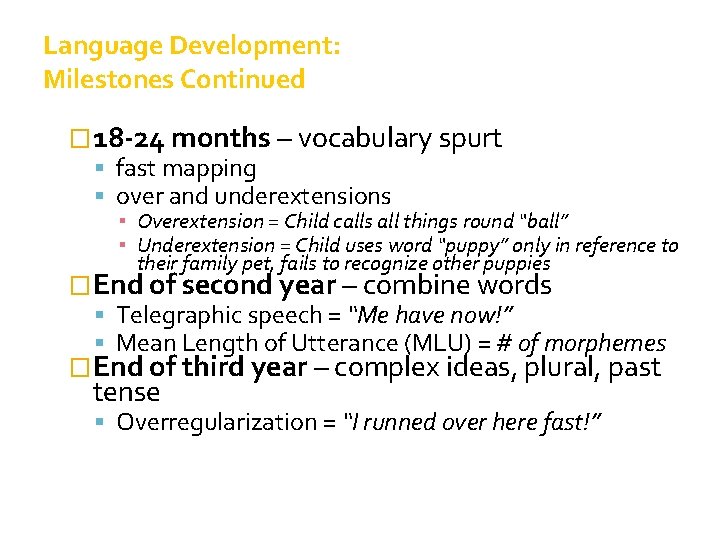 Language Development: Milestones Continued � 18 -24 months – vocabulary spurt fast mapping over