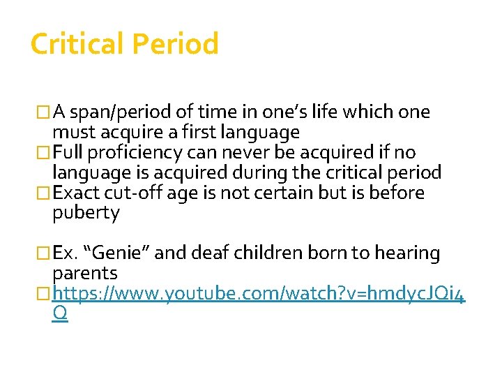 Critical Period �A span/period of time in one’s life which one must acquire a