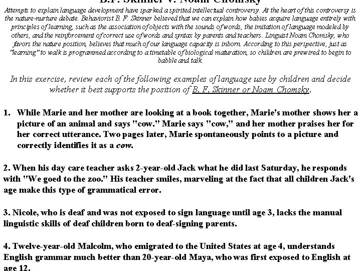 B. F. Skinner v. Noam Chomsky Attempts to explain language development have sparked a