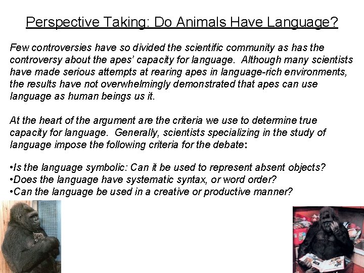 Perspective Taking: Do Animals Have Language? Few controversies have so divided the scientific community